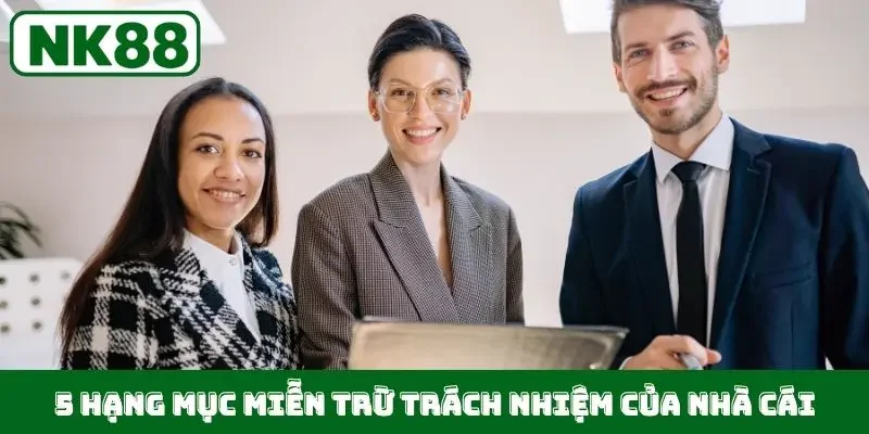5 hạng mục miễn trừ trách nhiệm của nhà cái