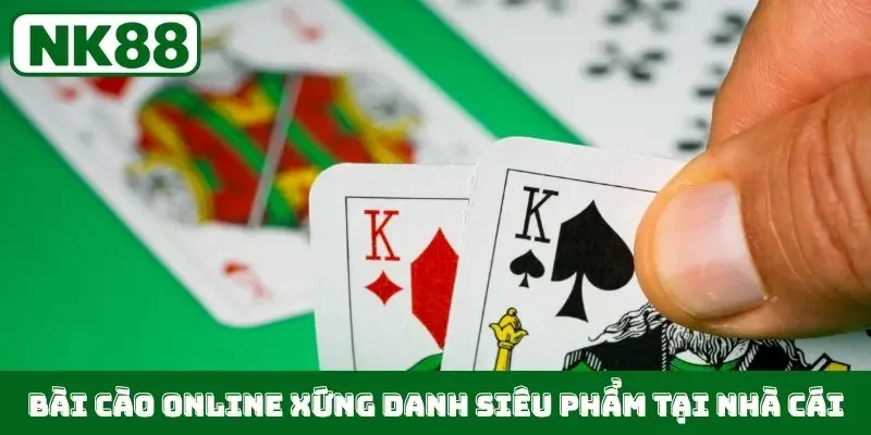 Bài Cào online xứng danh siêu phẩm tại nhà cái