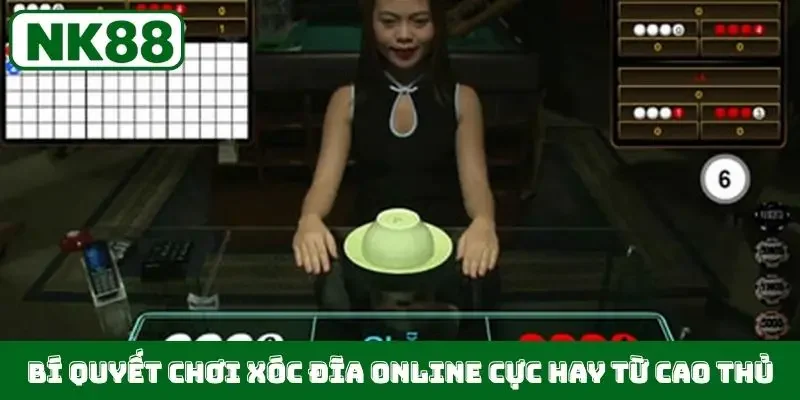 Bí quyết chơi xóc đĩa online cực hay từ cao thủ