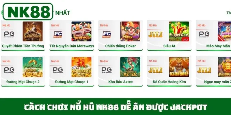 Cách chơi nổ hũ NK88 dễ ăn được Jackpot