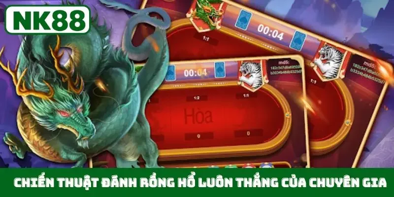 Chiến thuật đánh Rồng Hổ luôn thắng của chuyên gia
