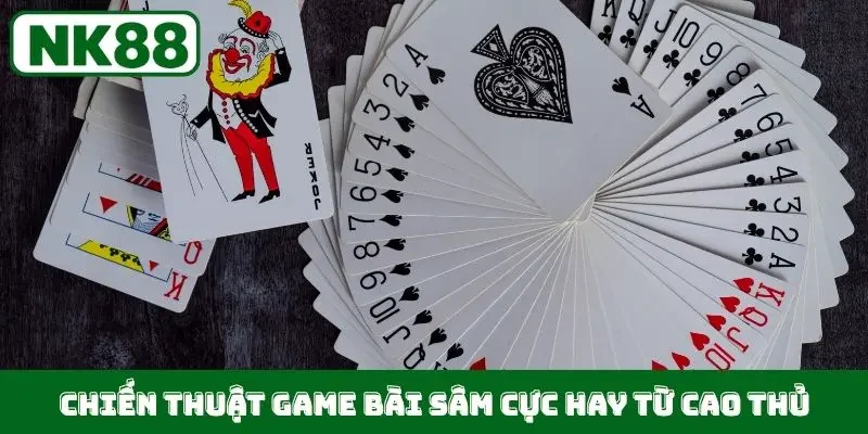 Chiến thuật game bài Sâm cực hay từ cao thủ