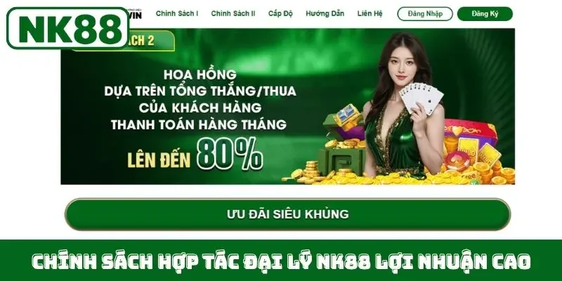 Chính sách hợp tác đại lý NK88 lợi nhuận cao
