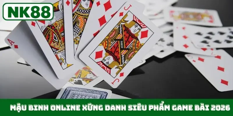 Mậu Binh online xứng danh siêu phẩm game bài 2026