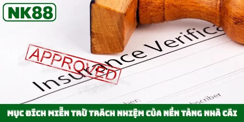 Mục đích miễn trừ trách nhiệm của nền tảng nhà cái