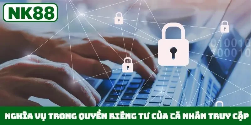Nghĩa vụ trong quyền riêng tư của cá nhân truy cập