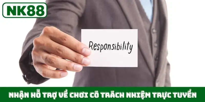 Nhận hỗ trợ về chơi có trách nhiệm trực tuyến
