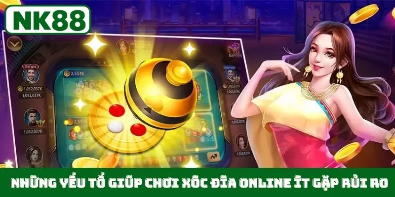 Những yếu tố giúp chơi xóc đĩa online ít gặp rủi ro