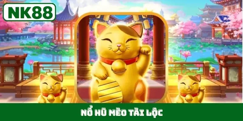 nổ hũ Mèo Tài Lộc
