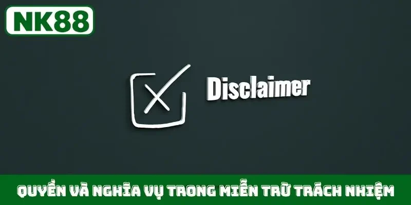 Quyền và nghĩa vụ trong miễn trừ trách nhiệm