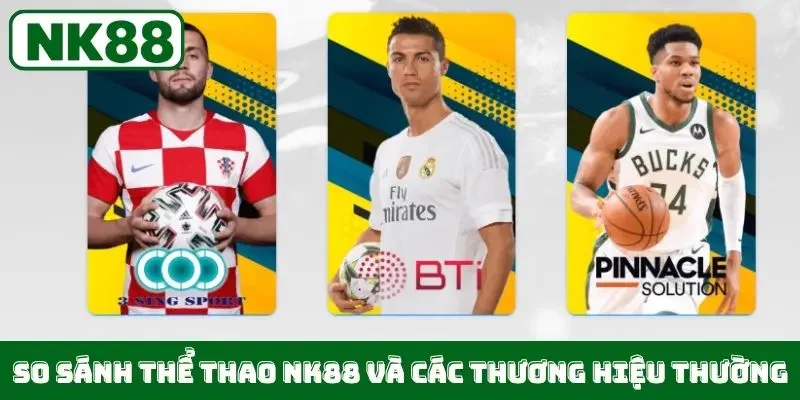 So sánh thể thao NK88 và các thương hiệu thường