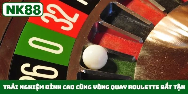Trải nghiệm đỉnh cao cùng vòng quay Roulette bất tận