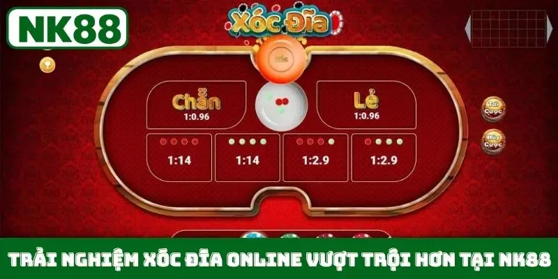 Trải nghiệm xóc đĩa online vượt trội hơn tại NK88