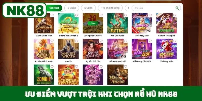 Ưu điểm vượt trội khi chọn nổ hũ NK88